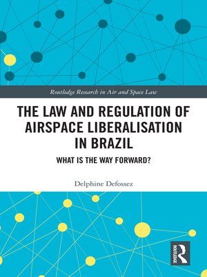 cover image of The Law and Regulation of Airspace Liberalisation in Brazil
